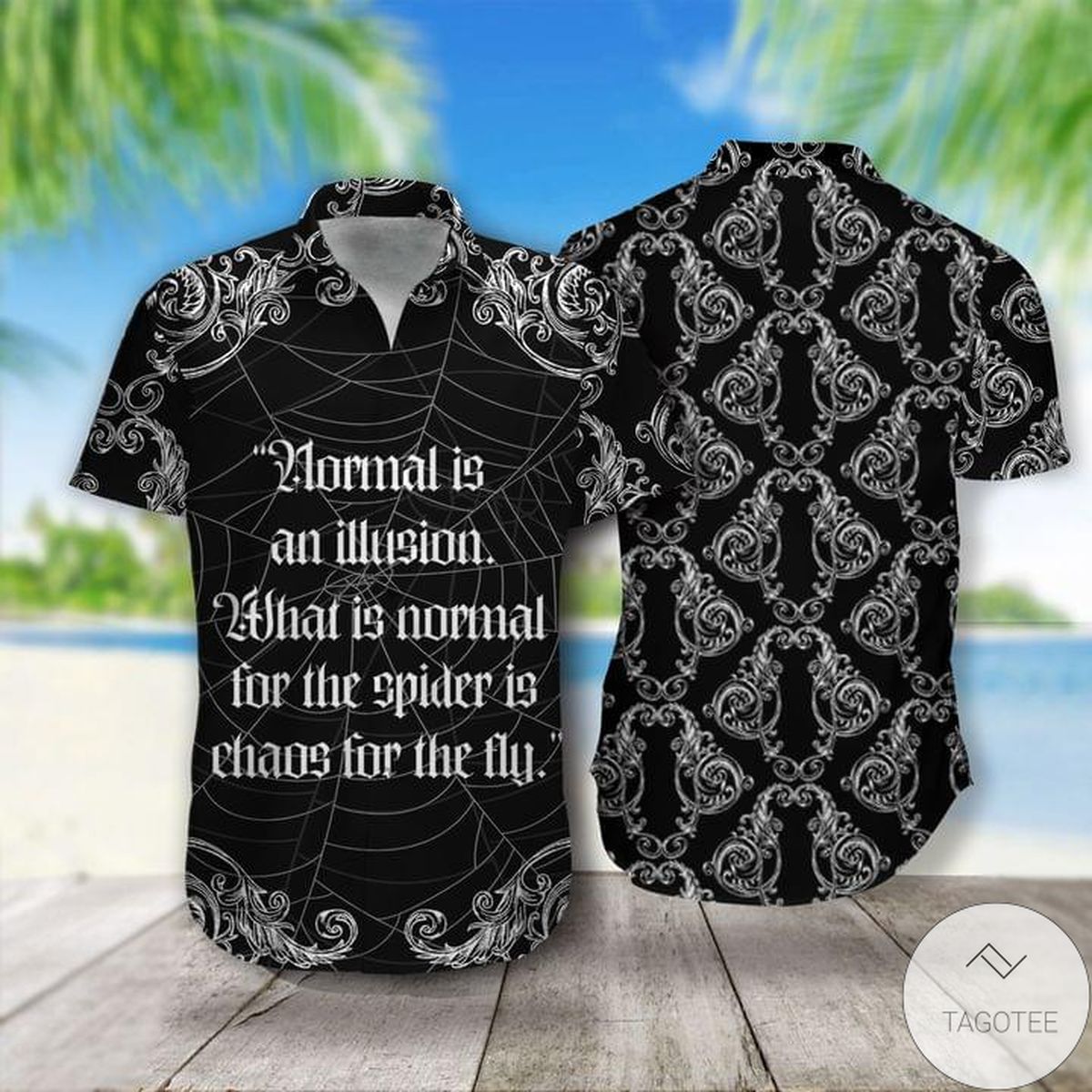 Normal Is An Illusion What Is Normal For The Spider Is Chaos For The Fly Hawaiian Shirt