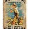 Once-Upon-A-Time-There-Was-A-Boy-Who-Really-Loved-Fishing-And-Dogs-It-Was-Me-Poster