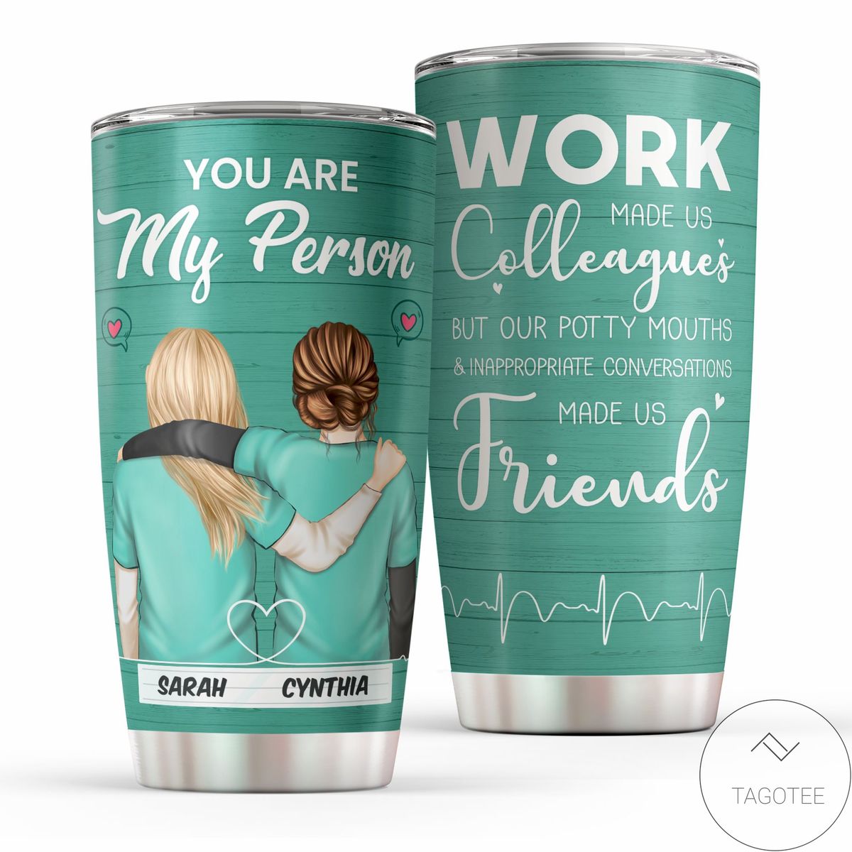 Personalized Nurse You Are My Person Work Made Us Colleagues Tumbler
