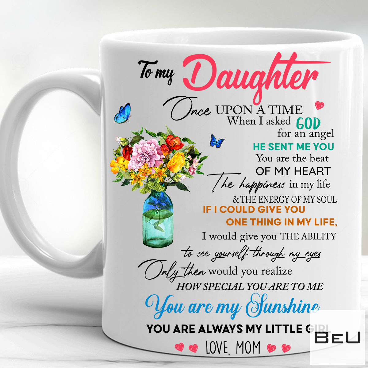 To My Daughter Once Upon A Time When I Asked God For An Angel Mug
