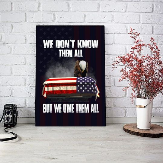 We-Dont-Know-Them-All-But-We-Owe-Them-All-Veteran-Eagle-Posterx