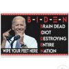 Biden Brain Dead Idiot Wipe Your Feet Here Doormat