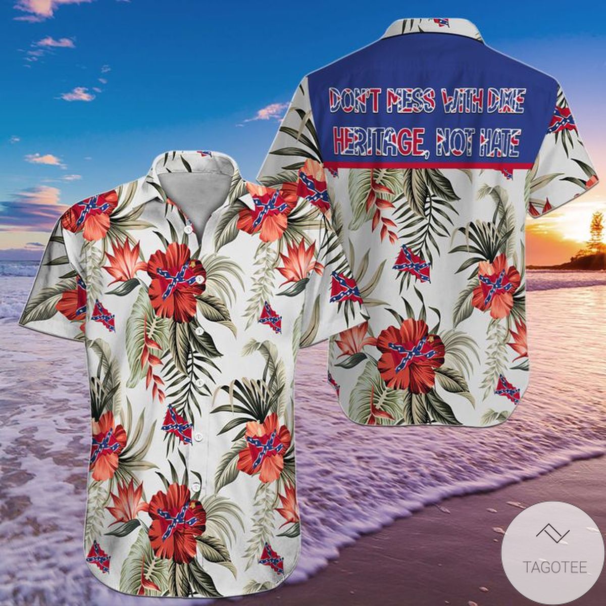 Don't Mess With Dixie Heritage Not Hate Hawaiian Shirt