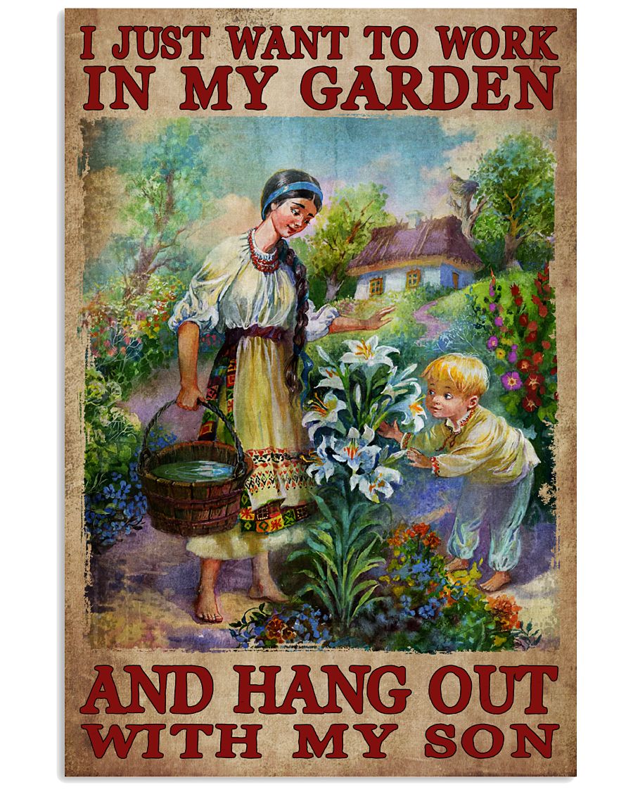 I Just Want To Work In My Garden And Hang Out With My Son Poster