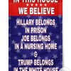 In This House We Believe Hillary Joe Trump Flag