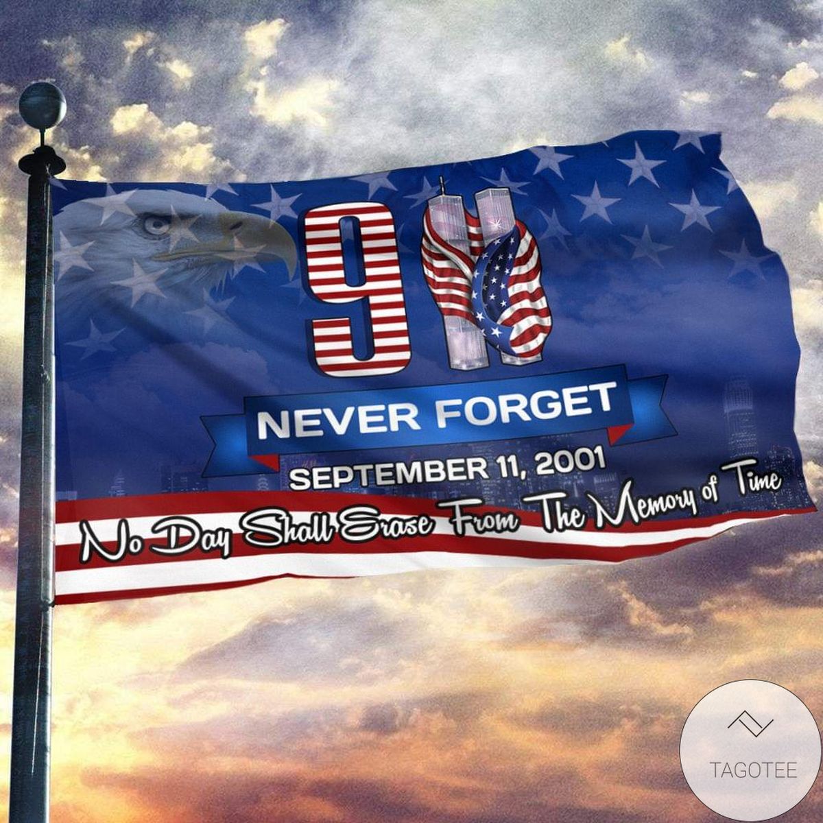 Never Forget September 11 So Day Shall Erase From The Memory Of Time House Flag