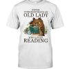Never Underestimate An Old Lady Who Loves Reading Shirt