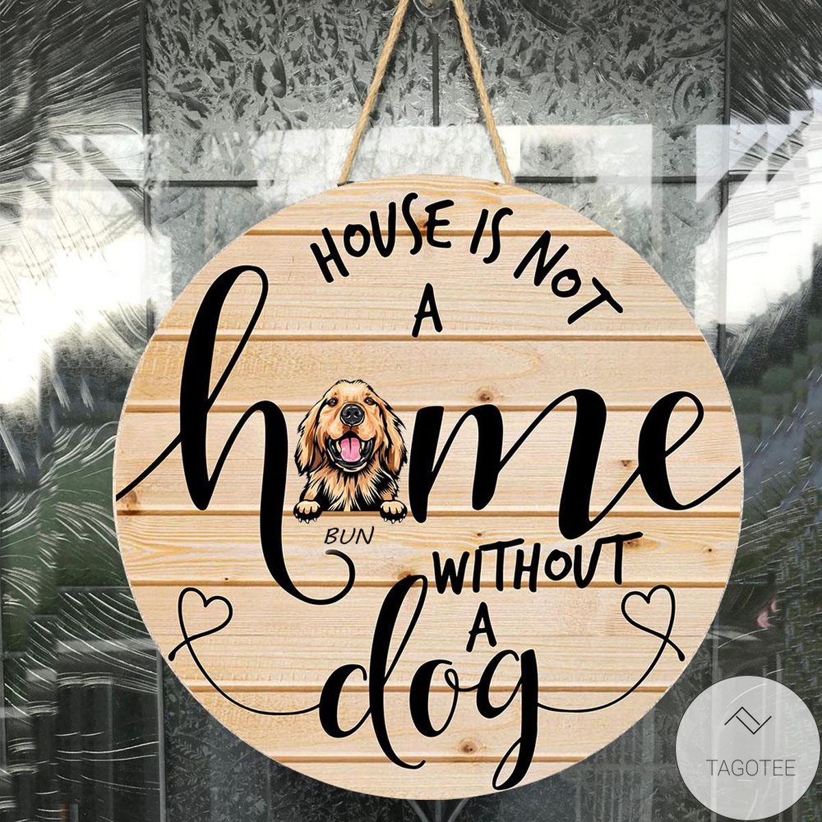 Personalized House Is Not A Home Without A Dog Roud Wood Sign