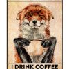 That's what I do I drink coffee and I know things Fox poster