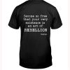 Become So Free That Your Very Existence Is An Act Of Rebellion - Camus Shirt
