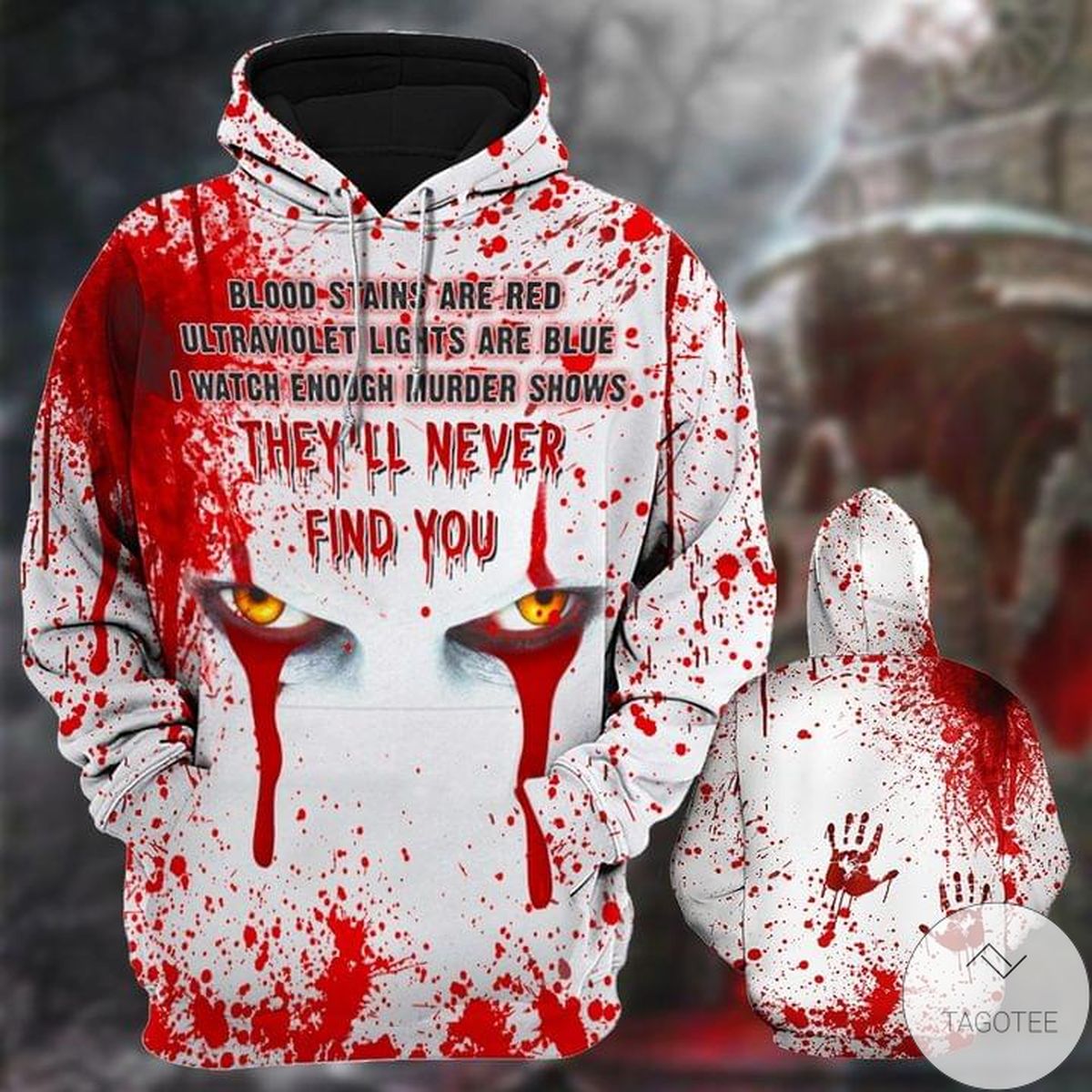 Blood Stains Are Red Ultraviolet Lights Are Blue They'll Never Find You Pennywise Hoodie