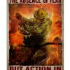 Bravery Is Not The Absence Of Fear But Action In The Face Of Fear Poster