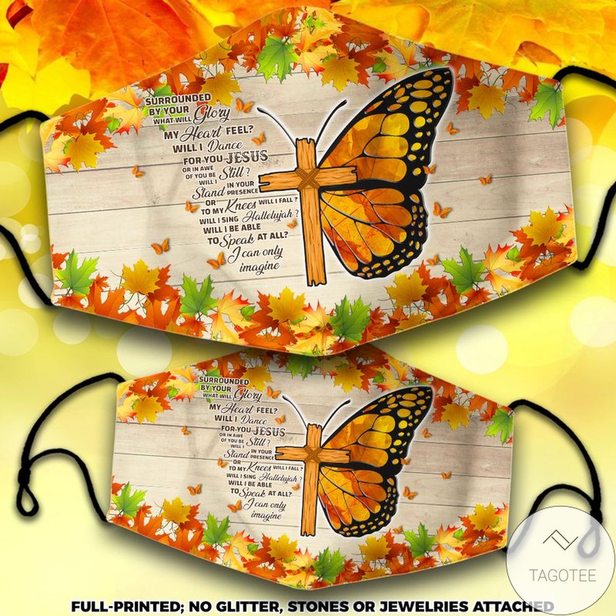 Butterfly Cross Jesus Surrounded By Your Glory What Will My Heart Feel Face Mask