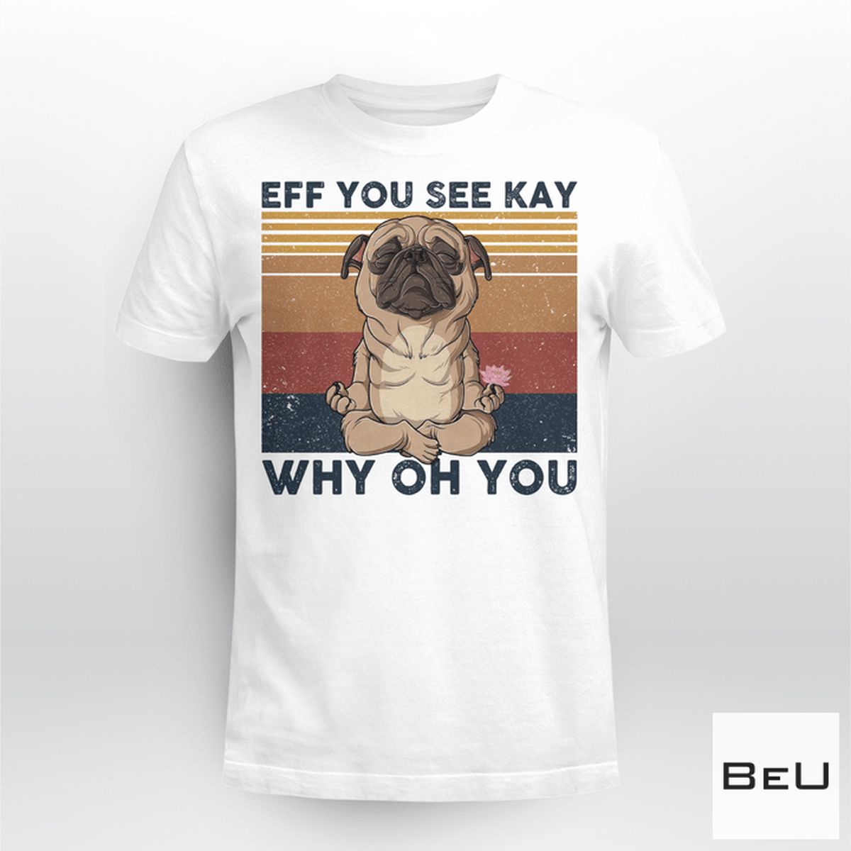 Eff You See Kay Why Oh You Bulldog Yoga Shirt