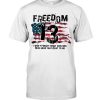 Freedom 13 I Won't Forget Those Who Died Shirt