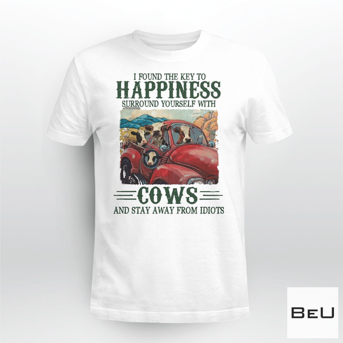 I Found The Key To Happiness Surround Yourself With Cows Shirt