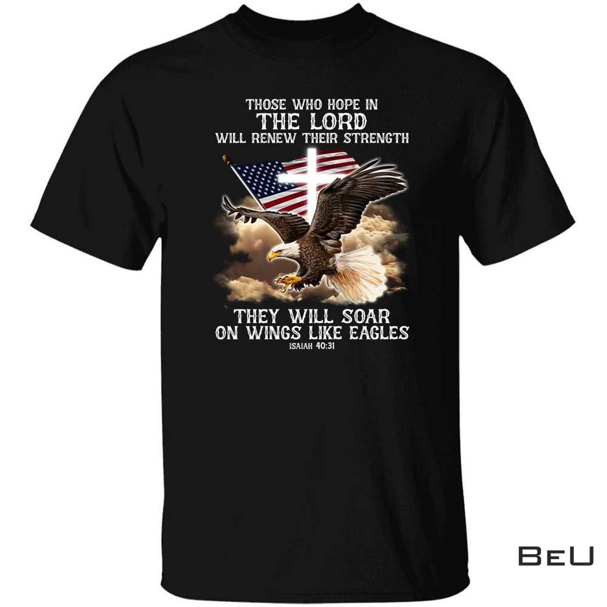 Jesus Those Who Hope In The Lord Will Renew Their Strength Shirt