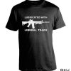 Lubricated With Liberal Tears shirt