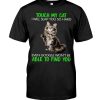 My Cat Was Sitting On Me I Will Slap You So Hard Shirt