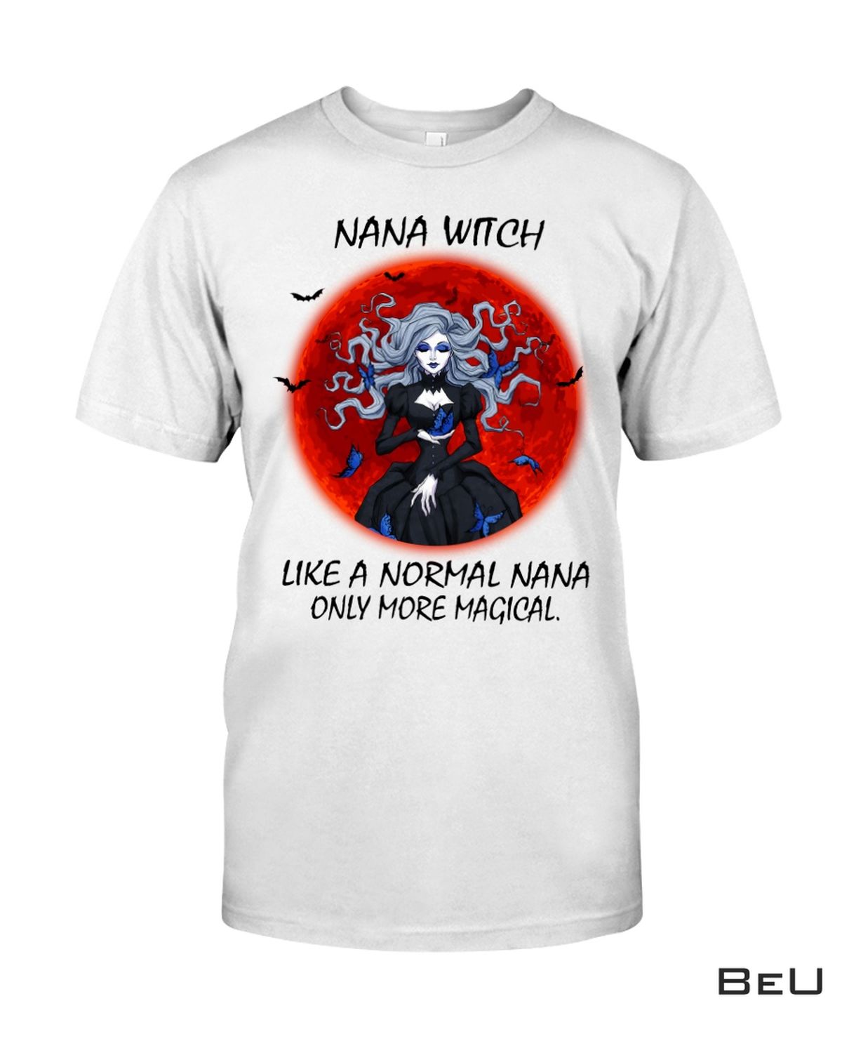 Nana Witch Like A Normal Nana Only More Magical Shirt