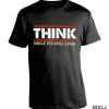 Think While It's Legal Shirt