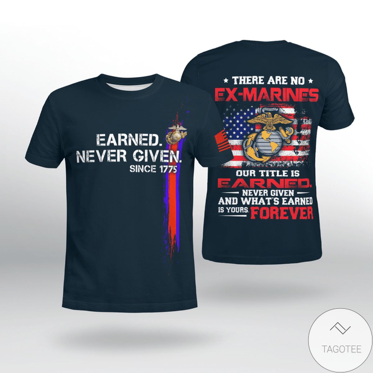 USMC Earned Never Given There's No Ex Marines Shirt