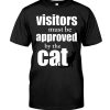 Visitors Must Be Approved By Cat Shirt