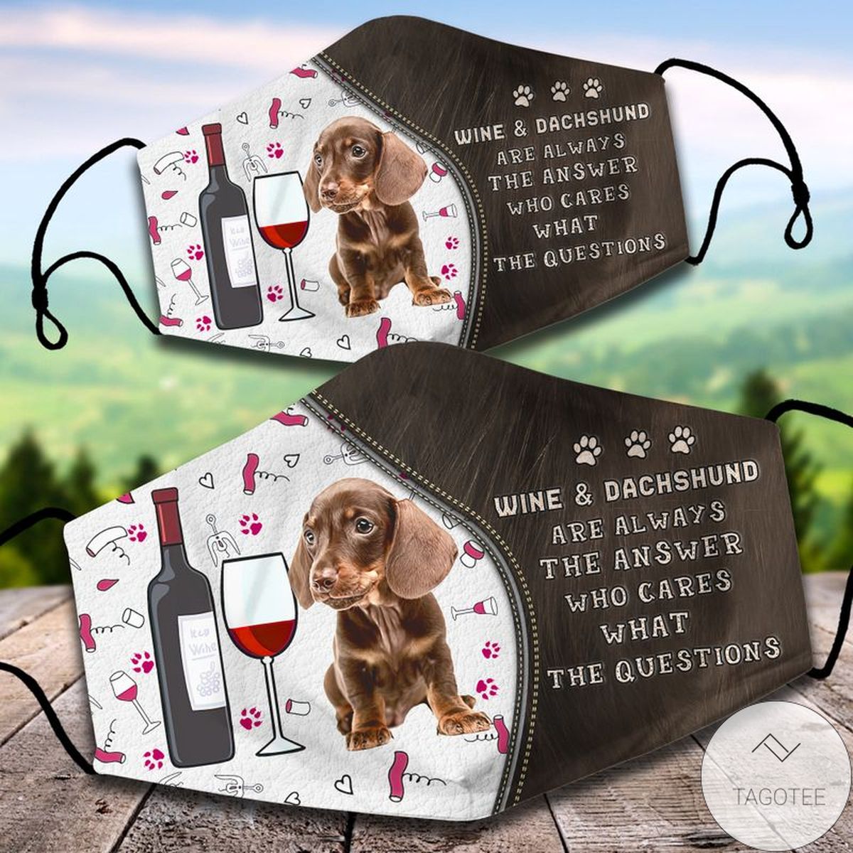 Wine And Dachshund Are Always The Answer Who Cares What The Questions Face Mask