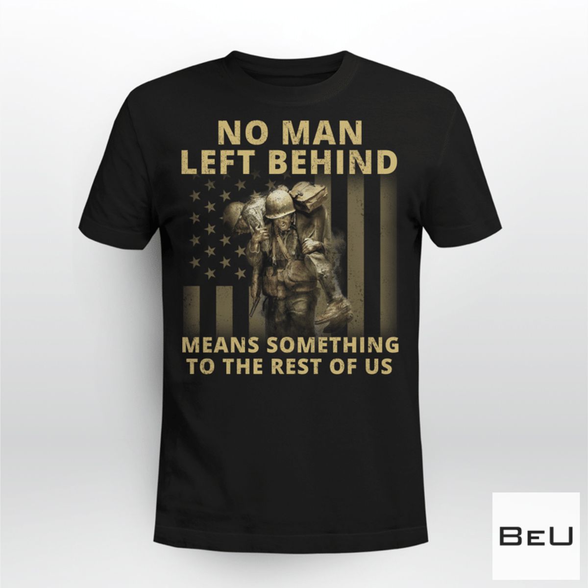 No Man Left Behind Means Something To The Rest Of Us Shirt