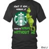 Admit It Now Working At Starbucks Grinch Shirt
