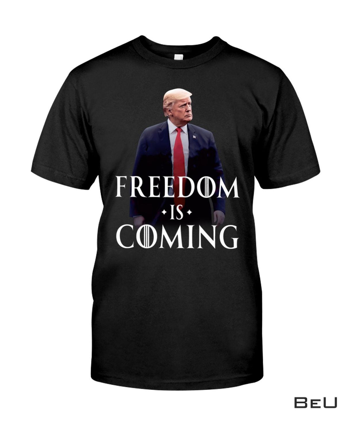 Donald Trump Freedom Is Coming Shirt