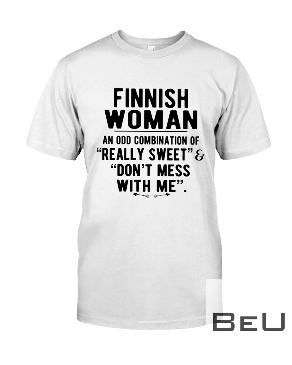 Finnish Woman Really Sweet And Don't Mess With Me Shirt
