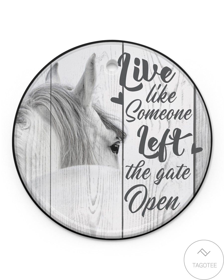 Horse Live Live Someone Left Gate Open Ornament