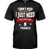I Don't Need Therapy I Just Need To Go To France Shirt