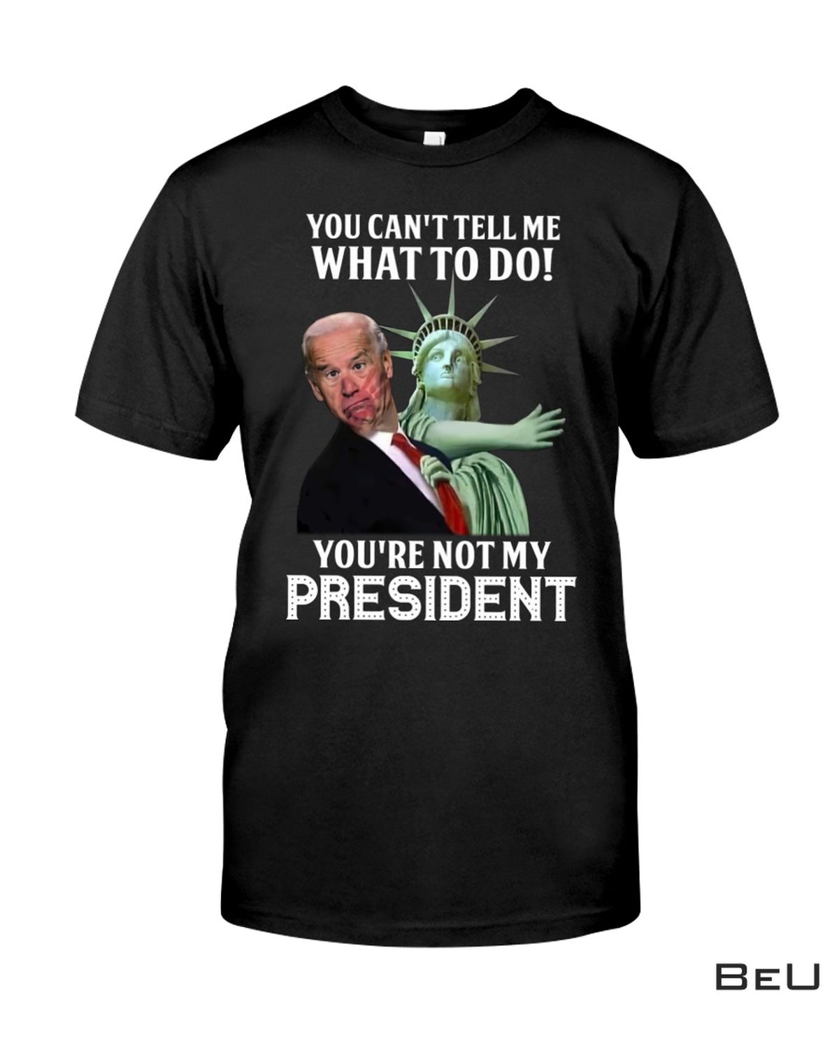 Liberty Statue Slap Biden You Can't Tell Me What To Do Shirt