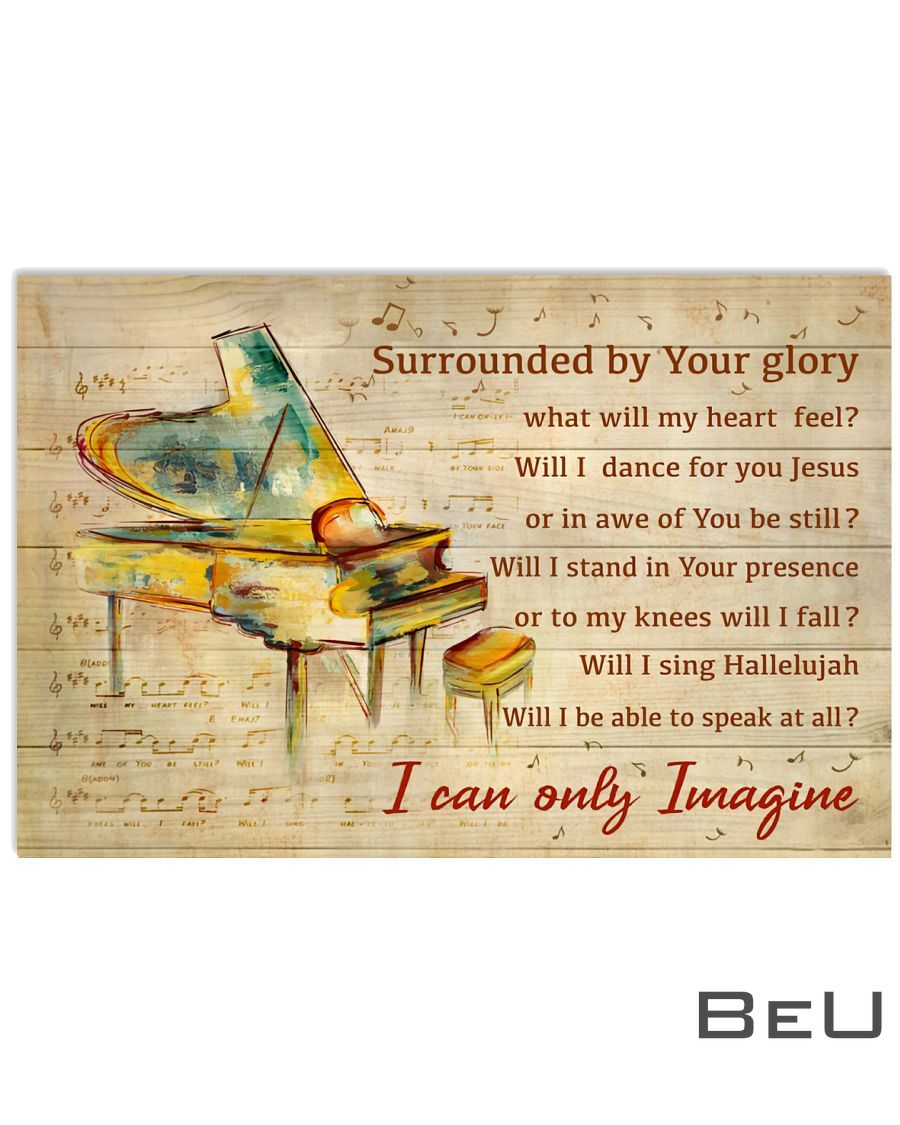 Piano Surrounded By Your Glory I Can Only Imagine Poster
