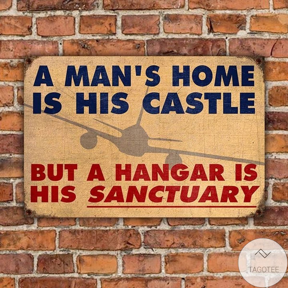 Pilot A Man's Home Is His Castle But A Hangar Is His Sanctuary Metal Sign
