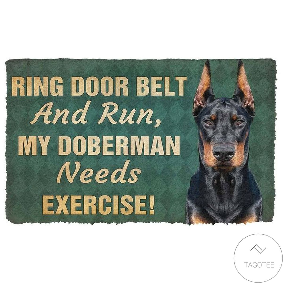 Ring Door Belt And Run My Doberman Needs Exercise Doormat